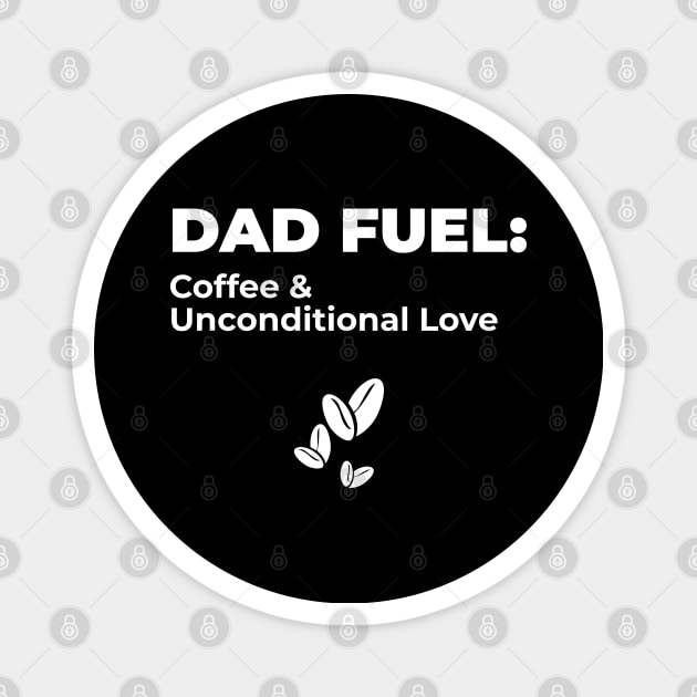 DAD FUEL: Coffee and Unconditional Love (DARK BG) | Minimal Text Aesthetic Streetwear Unisex Design for Fathers/Dad/Grandfathers/Grandpa/Granddad | Shirt, Hoodie, Coffee Mug, Mug, Apparel, Sticker, Gift, Pins, Totes, Magnets, Pillows Magnet by design by rj.